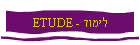 ETUDE - 